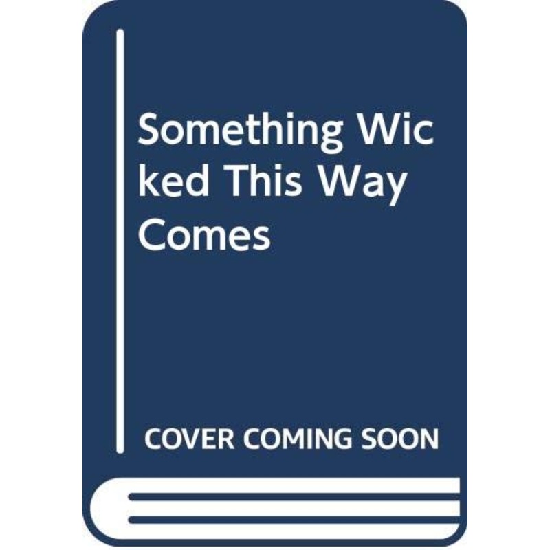 Something Wicked This Way Comes
