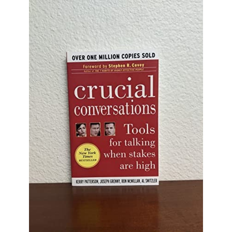 Crucial Conversations: Tools for Talking When Stakes Are High