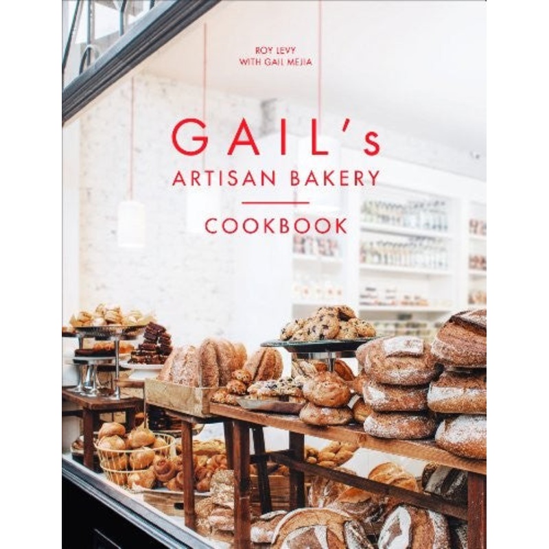 Gail’s Artisan Bakery Cookbook