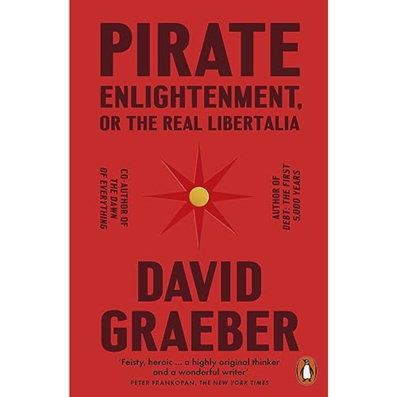 Pirate Enlightenment, or the Real Libertalia