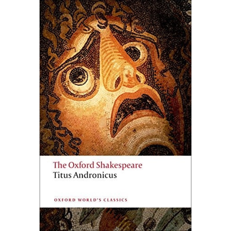 Titus Andronicus: The Oxford Shakespeare