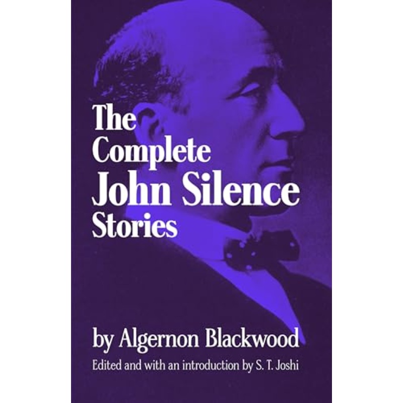 The Complete John Silence Stories