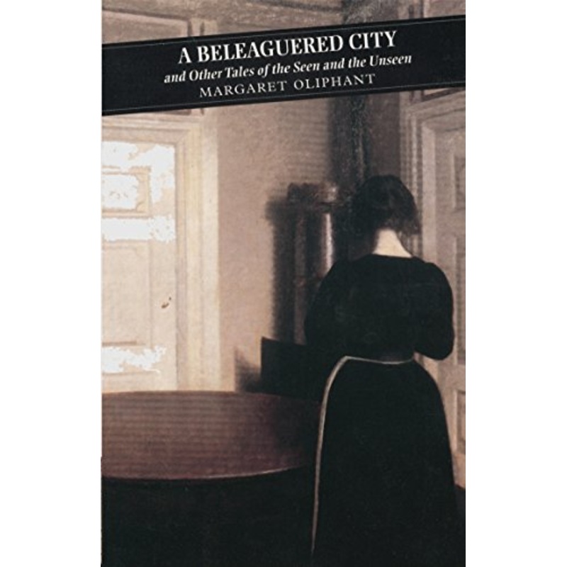 A Beleaguered City And Other Tales Of The Seen And The Unseen