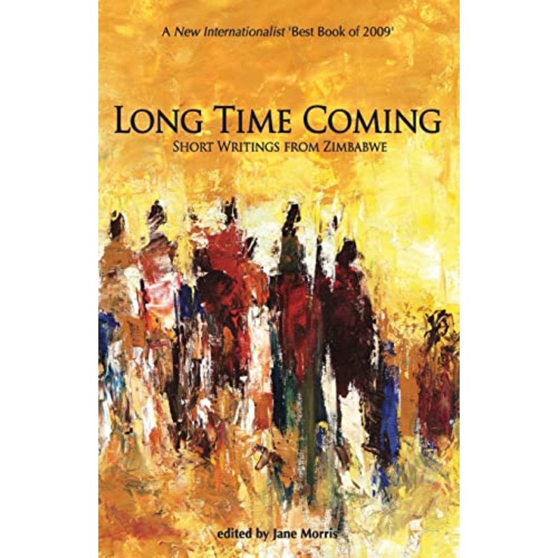 Long Time Coming. Short Writings from Zimbabwe