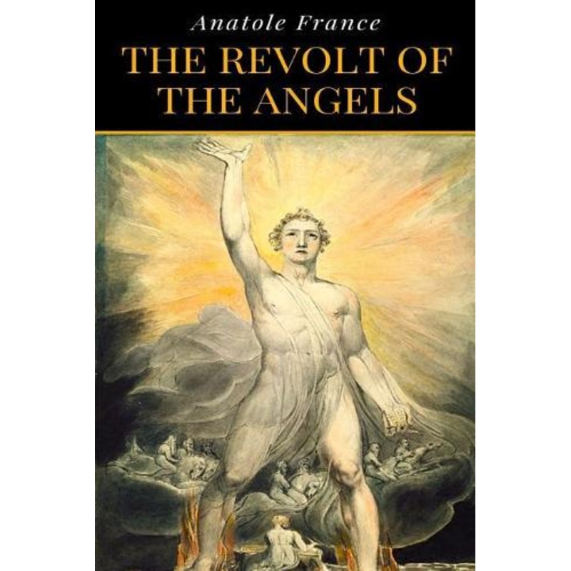 Anatole France – The Revolt Of The Angels