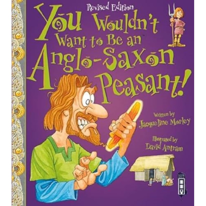 You Wouldn’t Want To Be An Anglo-Saxon Peasant!