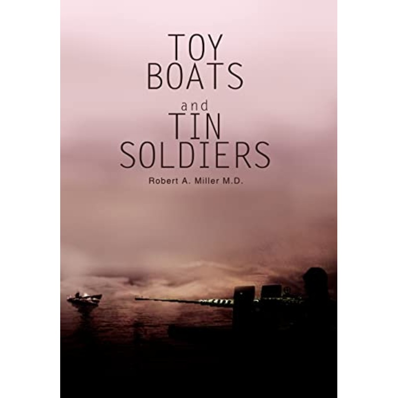 Toy Boats and Tin Soldiers