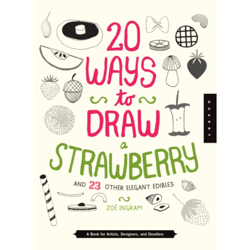 20 Ways to Draw a Strawberry and 23 Other Elegant Edibles