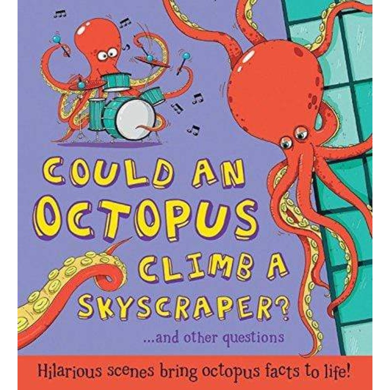 Could an Octopus Climb a Skyscraper?: Hilarious scenes bring octopus facts to life!