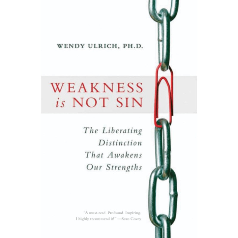 Weakness is Not Sin: The Liberating Distinction that Awakens Our Strengths