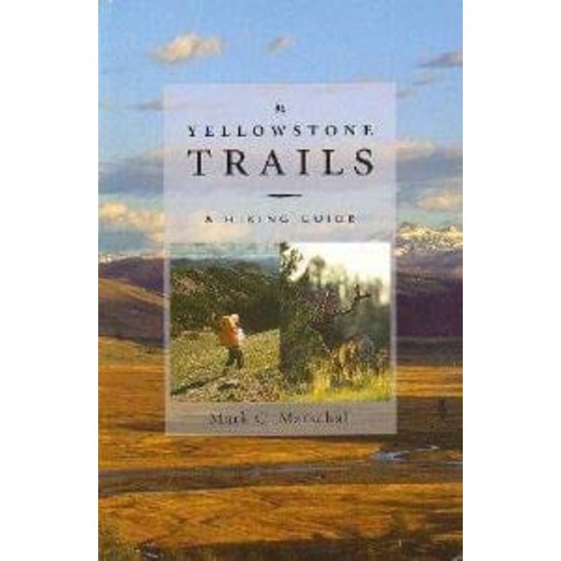 Yellowstone Trails: A Hiking Guide