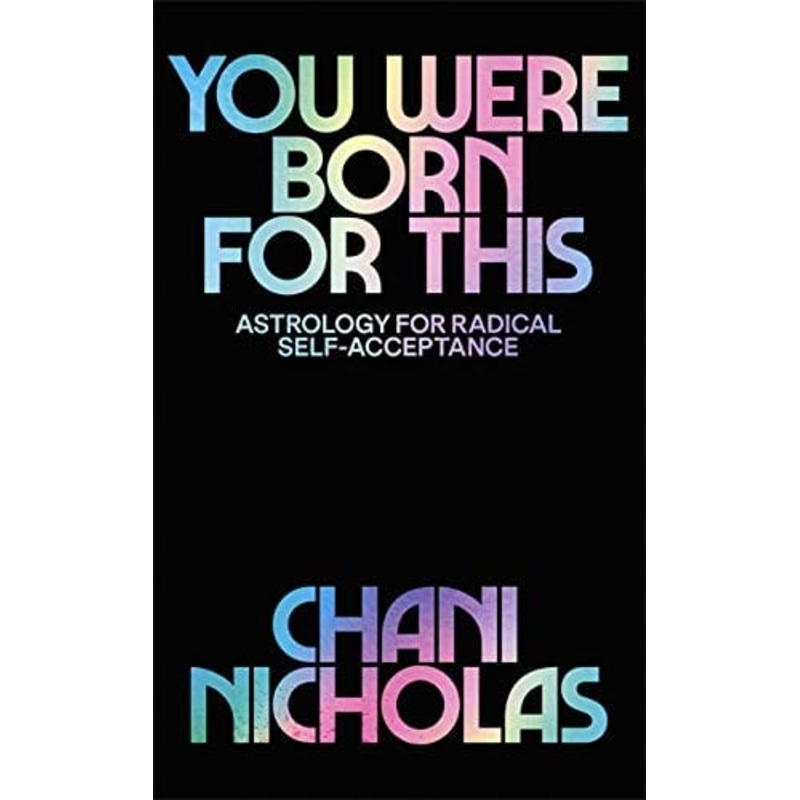 You Were Born for This: Astrology for Radical Self-Acceptance