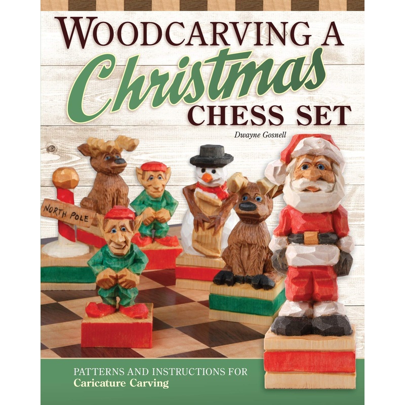 Woodcarving a Christmas Chess Set: Patterns and Instructions for Caricature Carving