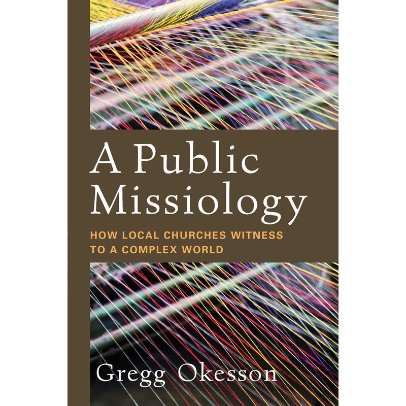 A Public Missiology: How Local Churches Witness to a Complex World