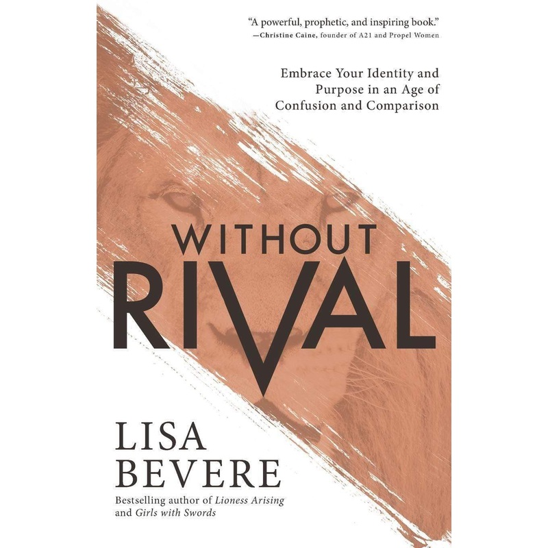 Without Rival: Embrace Your Identity and Purpose in an Age of Confusion and Comparison