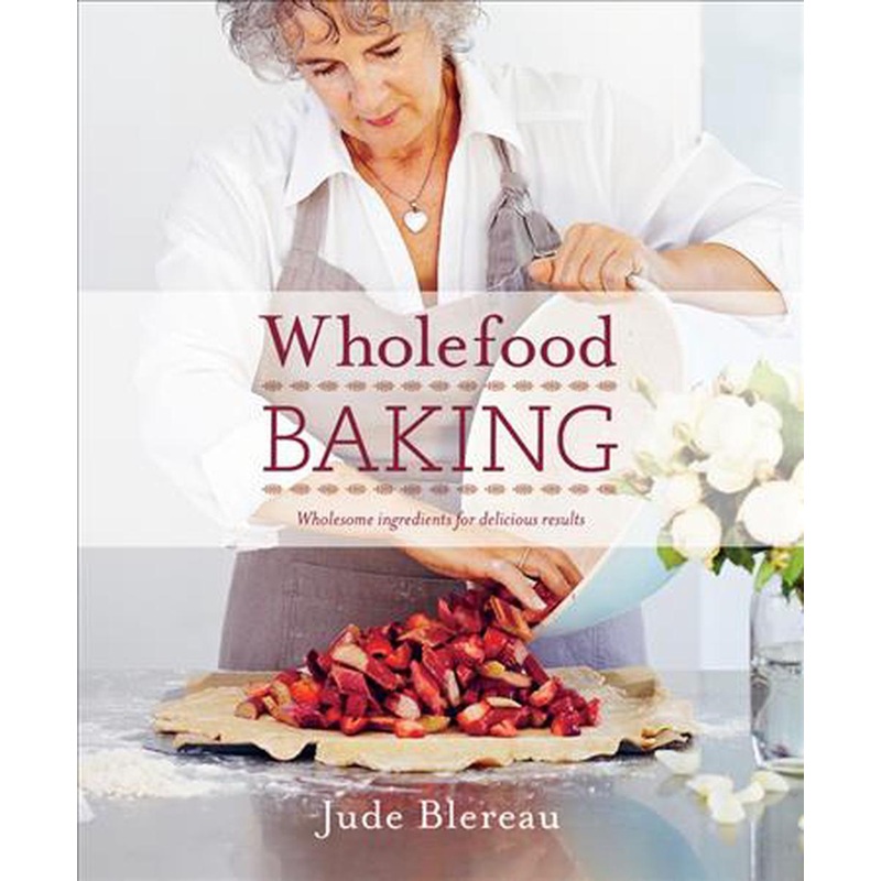 Wholefood Baking: Wholesome Ingredients for Delicious Results
