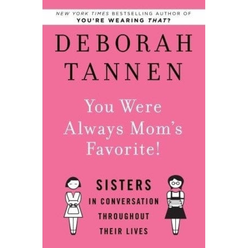 You Were Always Mom’s Favorite!: Sisters in Conversation Throughout Their Lives