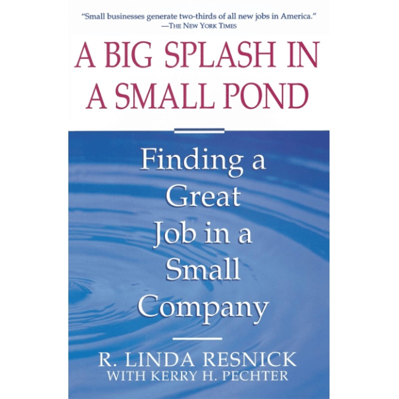A Big Splash in a Small Pond: Finding a Great Job in a Small Company