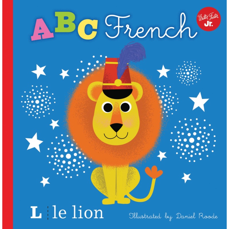 ABC French: Take a Fun Journey through the Alphabet and Learn Some French!