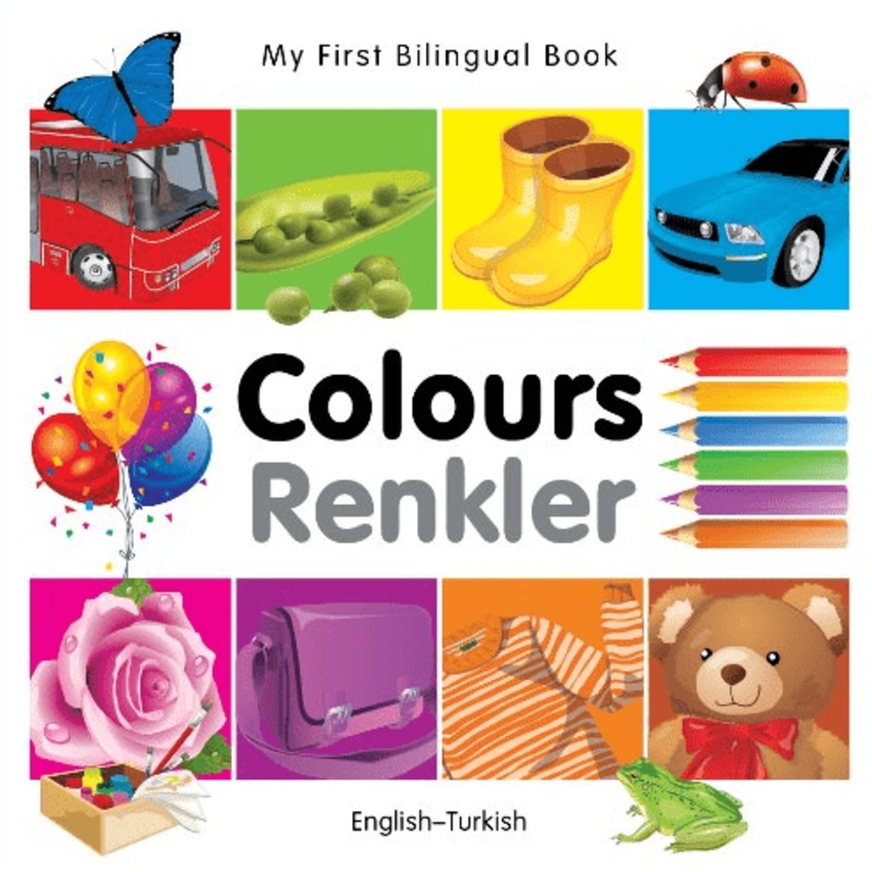 My First Bilingual Book: Colours (EnglishTurkish)