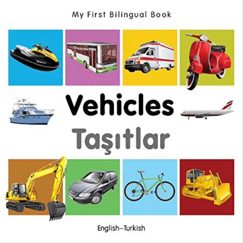 My First Bilingual Book: Vehicles (English-Turkish)