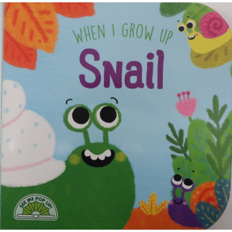 When I Grow Up: Snail