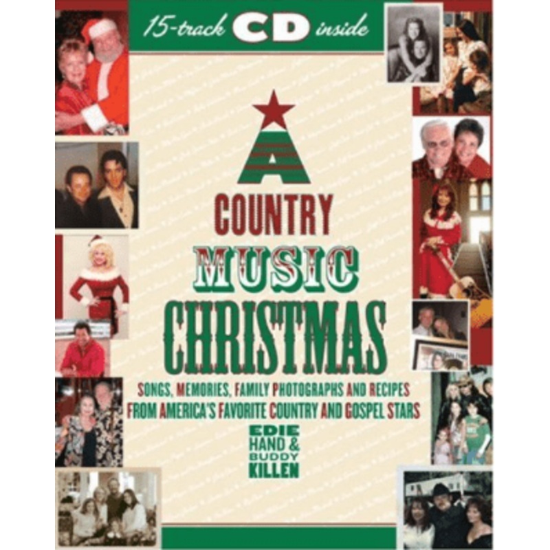 A Country Music Christmas: Christmas Songs, Memories, Family Photographs and Recipes from America’s Favorite Country and Gospel Stars