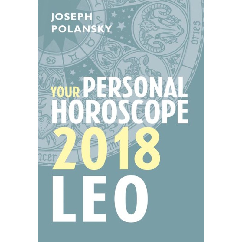 Leo 2018: Your Personal Horoscope