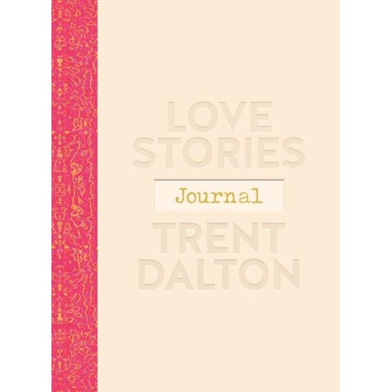 Love Stories Journal: A gorgeous guided keepsake based on Trent Dalton’sbeloved bestselling book, Love Stories