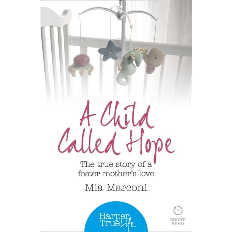 A Child Called Hope: The true story of a foster mothers love (HarperTrue Life  A Short Read)