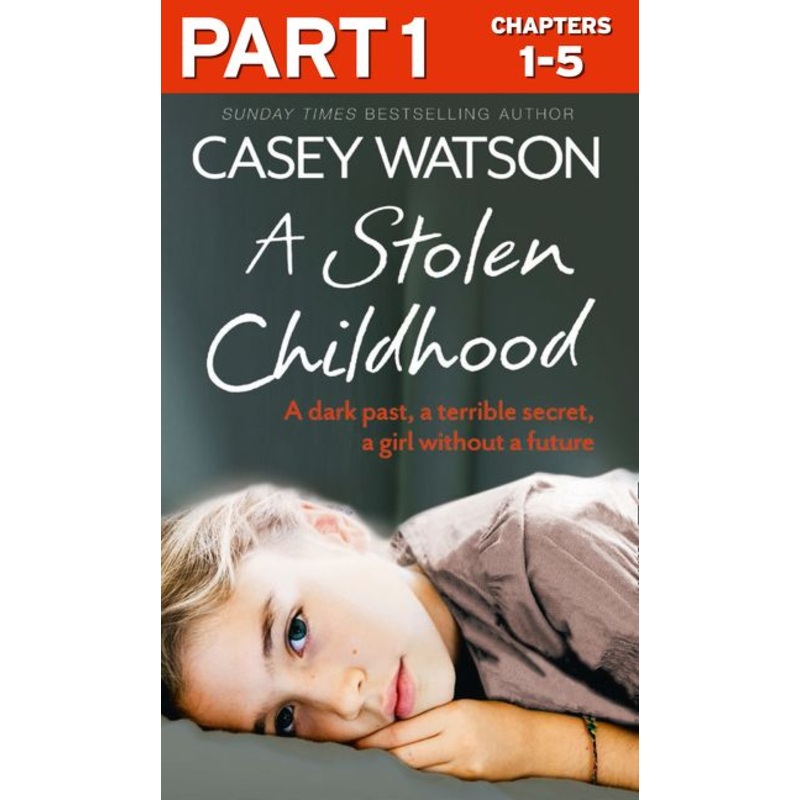 A Stolen Childhood: Part 1 of 3: A dark past, a terrible secret, a girl without a future
