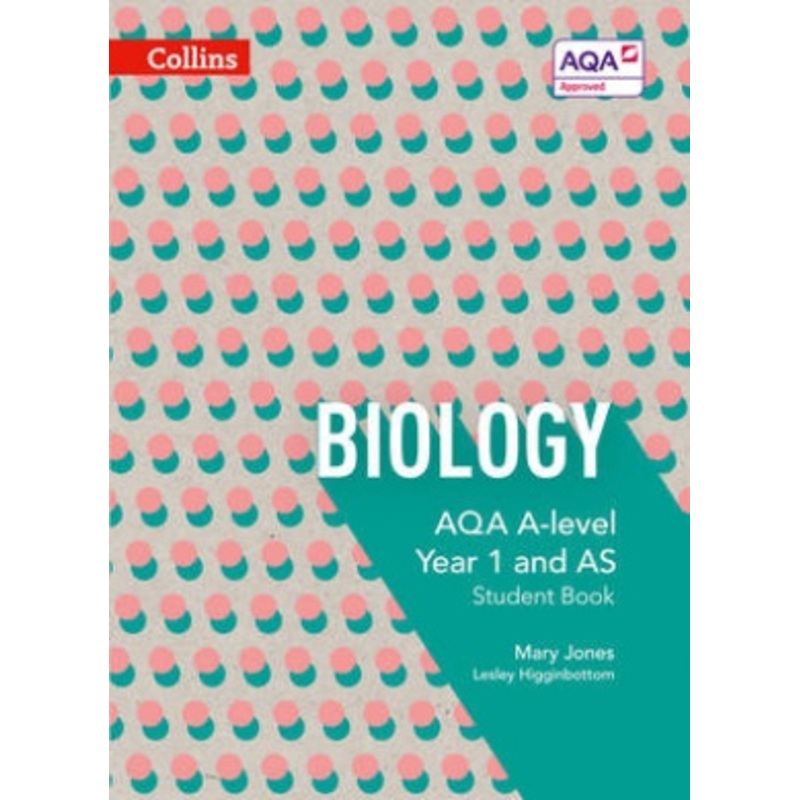 AQA A Level Biology Year 1 and AS Student Book (Collins AQA A Level Science)