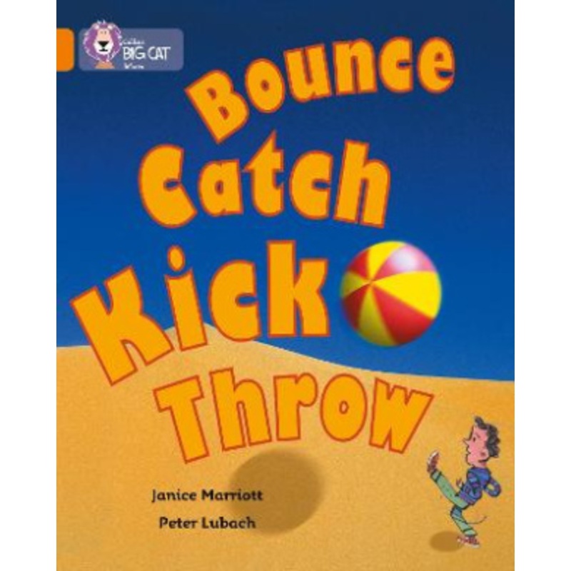 Bounce, Kick, Catch, Throw