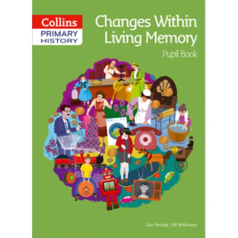 Changes Within Living Memory Pupil Book