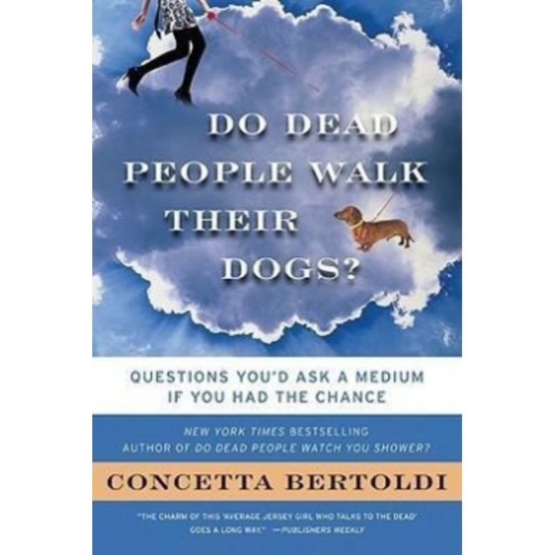 Do Dead People Walk Their Dogs?