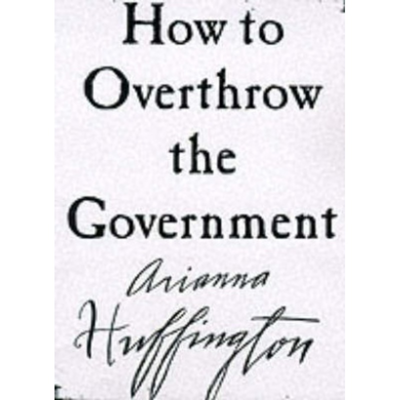 How to Overthrow the Government