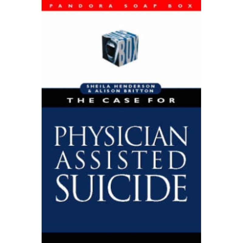 The Case for Physician Assisted Suicide