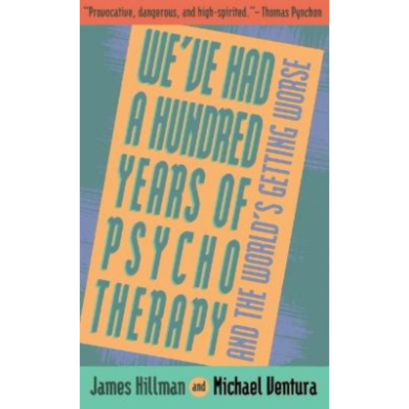 We’ve Had a Hundred Years of Psychotherapy–And the World’s Getting Worse