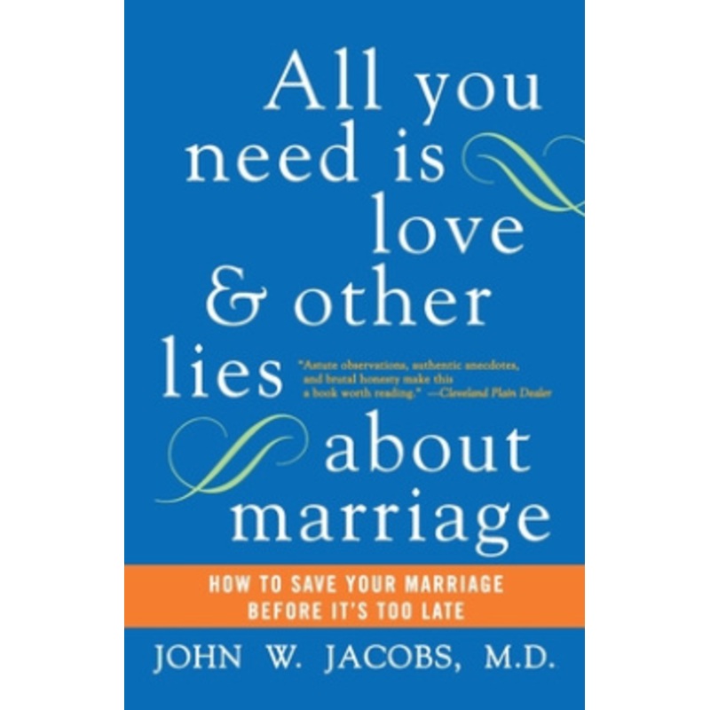 All You Need Is Love and Other Lies about Marriage