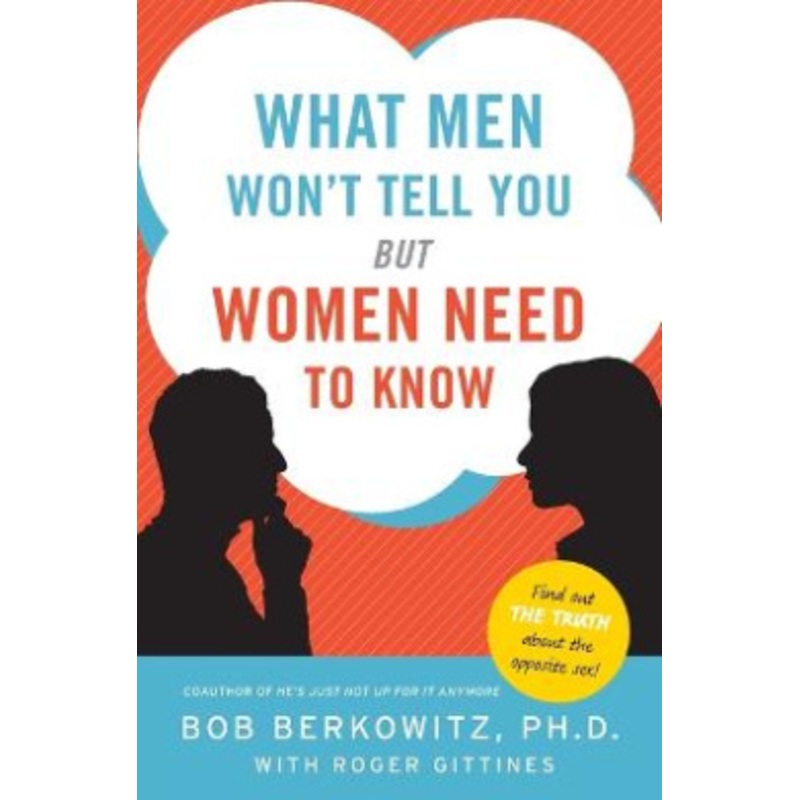 What Men Won’t Tell You But Women Need to Know