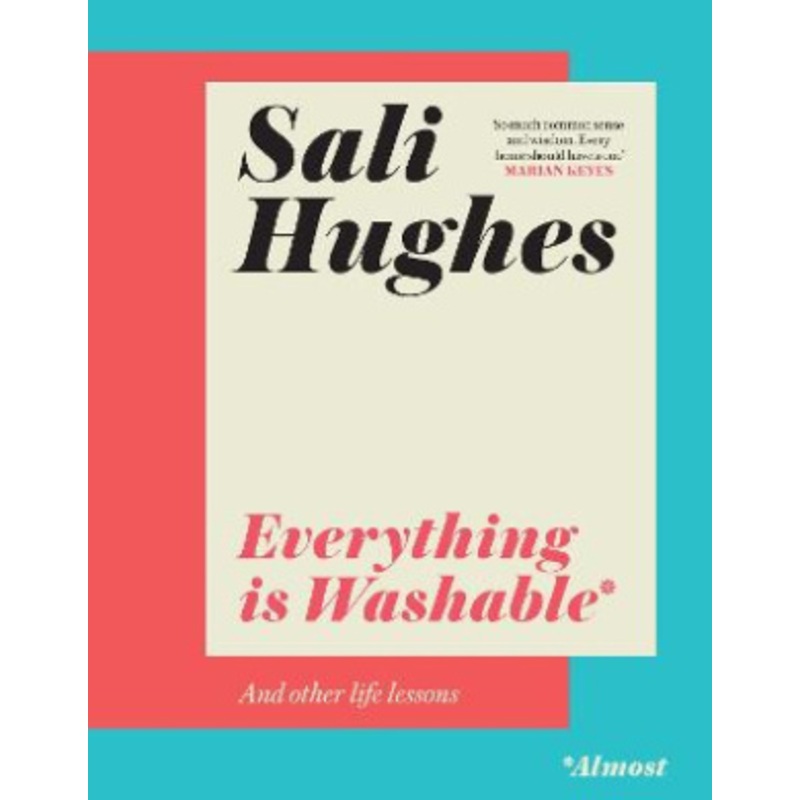 Everything is Washable* and other life lessons