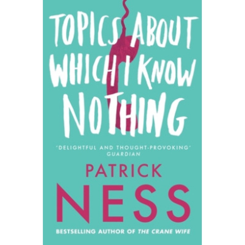 Topics about Which I Know Nothing. Patrick Ness
