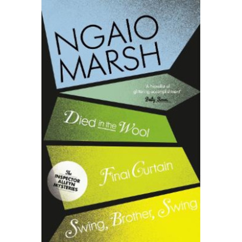 Died in the Wool / Final Curtain / Swing, Brother, Swing (The Ngaio Marsh Collection, Book 5)