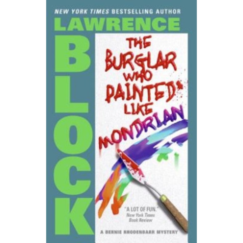 Burglar Who Painted Like He Was Mondrian, the (Bernie Rhodenbarr Mysteries