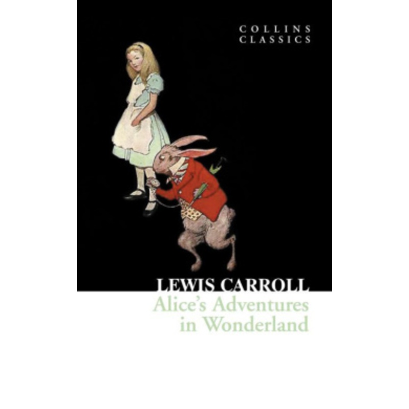 Alice’s Adventures in Wonderland (Collins Classics)