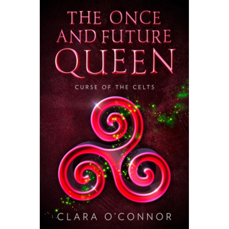Curse of the Celts (The Once and Future Queen, Book 2)