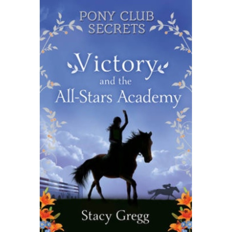 Victory and the All-Stars Academy (Pony Club Secrets, Book 8)
