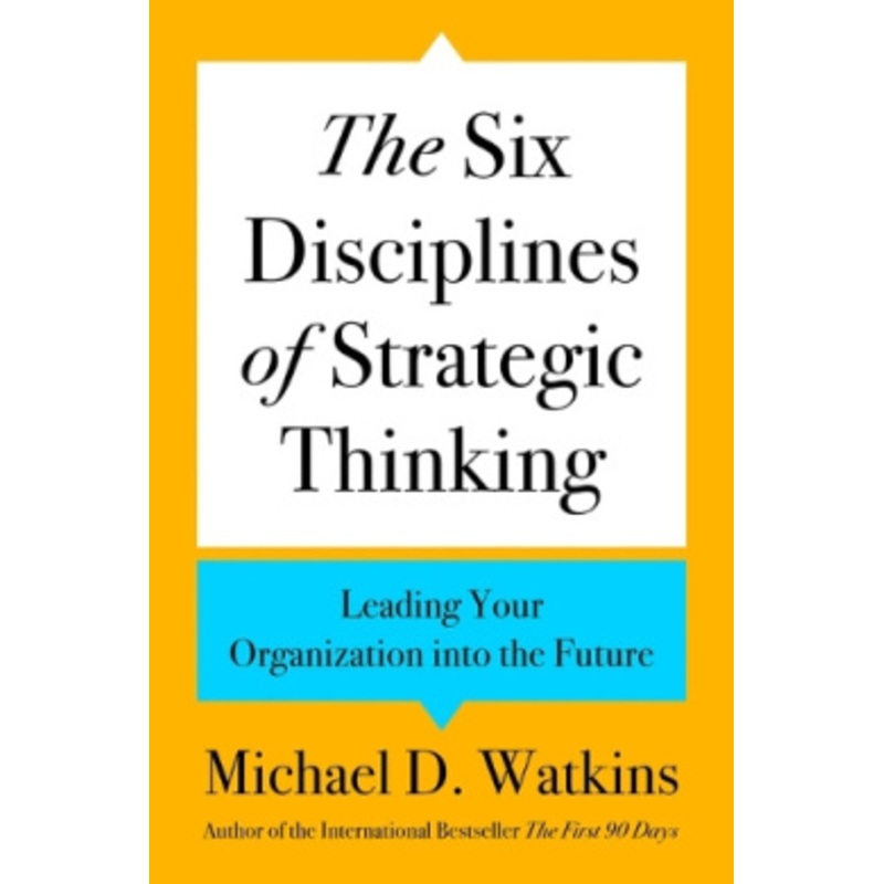 The Six Disciplines of Strategic Thinking