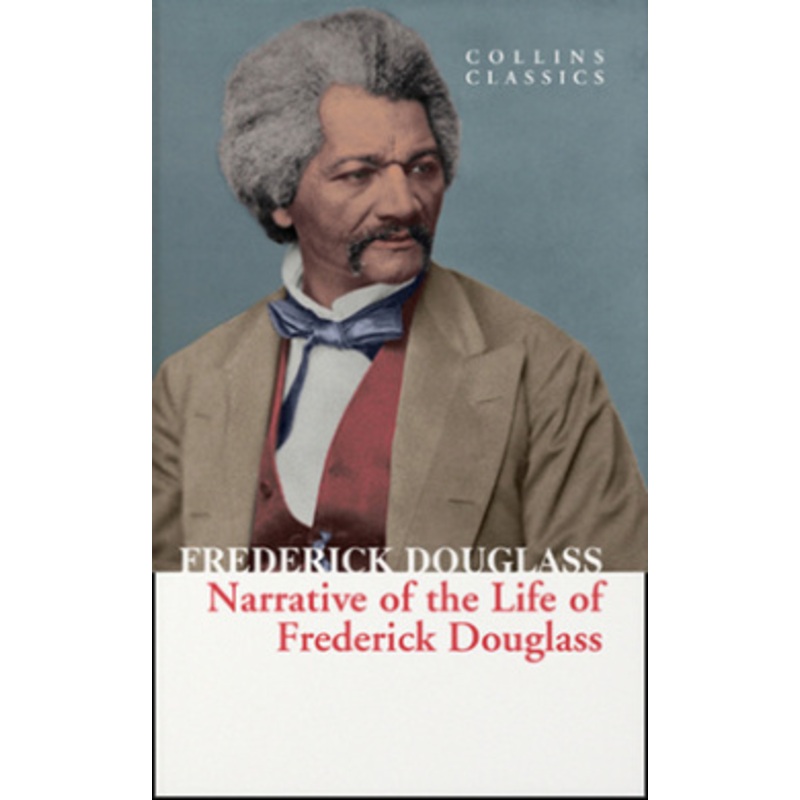Narrative of the Life of Frederick Douglass (Collins Classics)