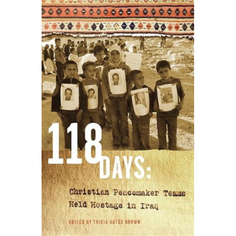 118 Days: Christian Peacemaker Teams Held Hostage in Iraq (Dreamseeker/Cascadia Edition)Cascadia Edition